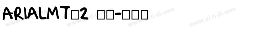 ArialMT_2 常规字体转换